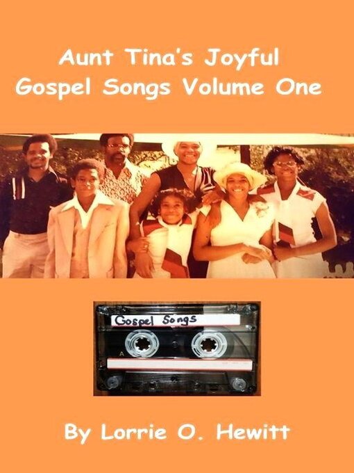 Title details for Aunt Tina's Joyful Gospel Songs Volume One by Lorrie O. Hewitt - Available
